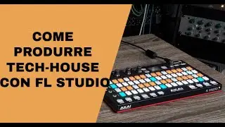 Come produrre TECH HOUSE con FL STUDIO