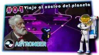 Viaje al centro del núcleo | Astroneer #4 | Gameplay en español