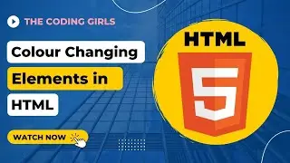 Colour Changing Elements in HTML 5. (Part  7 of HTML series, and Part 2 of styling series.)