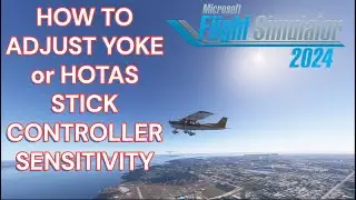 How To Adjust Sensitivity Settings Yoke or HOTAS Stick Controller MSFS 24 Microsoft Flight Simulator