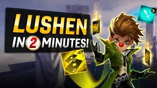 Lushen in 2 Minutes!