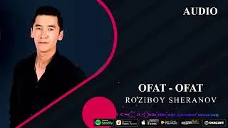 Roziboy Sheranov- Ofat Ofat