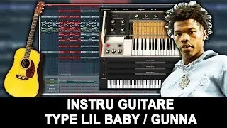 COMMENT FAIRE UNE INSTRU GUITARE TYPE LIL BABY GUNNA - FL STUDIO TUTORIEL