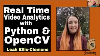 Real-Time Video Analytics with Python & OpenCV: Leah Ellis-Clemons