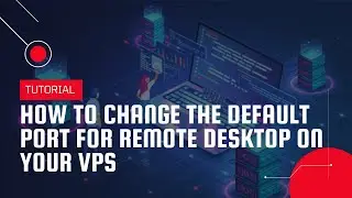 How to change the default port for Remote Desktop on your VPS | VPS Tutorial