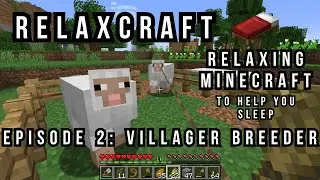 Relaxcraft: Relaxing Minecraft to Help You Sleep | Episode 2: Simple Villager Breeder