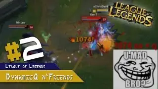 DynamicQ n'Friends #2 - League of Legends Ranked [edit. Gameplay]