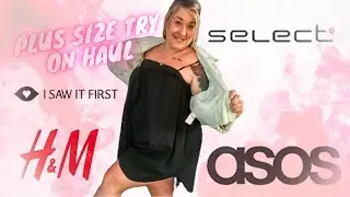 PLUS SIZE TRY ON HAUL | ASOS | H&M | I SAW IT FIRST | SELECT FASHION | 16 18 CURVE FASHION