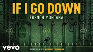 French Montana - If I Go Down (from the film National Champions - Official Audio)