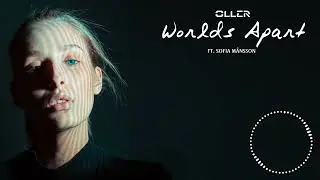 Oller - Worlds Apart ft. Sofia Månsson (Lyrics Video)