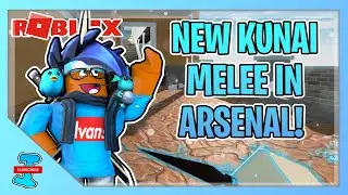 NEW KUNAI MELEE IN ARSENAL (ROBLOX)