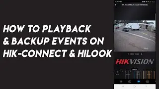 Hikvision: How to view Playback and Backup Events on Hik-Connect and Hilook Apps