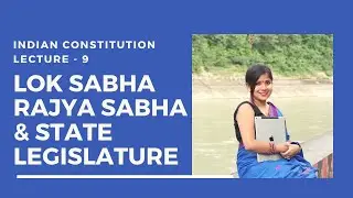 All about Lok sabha Rajya sabha and state legislatures CSEET Lecture 9