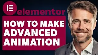 How To Make Advanced Animation In Elementor (Full 2024 Guide)