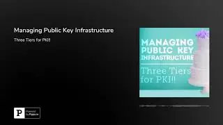 Managing Public Key Infrastructure