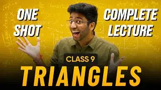 Triangles Class 9 in One Shot 🔥 | Class 9 Maths Chapter 7 Complete Lecture | Shobhit Nirwan