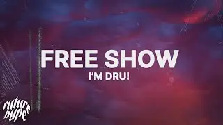 I'm Dru! - FREE SHOW (Lyrics)