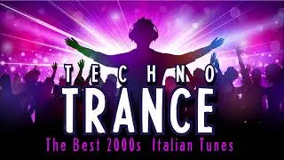 TECHNO  TRANCE  |  The Best 2000s  Italian Tunes | Hardtrance Techno