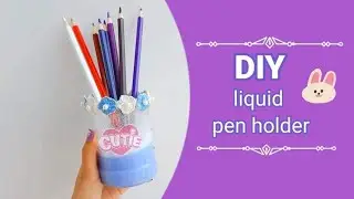 DIY Homemade Liquid Pencil holder| School supplies DIY ideas | Easy DIYs | 
