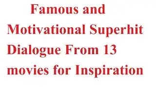 Famous and Motivational Superhit  Dialogue From 13 movies for inspiration