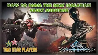 A Guide to the New Isolation Vault Missions | Warframe | Two Star Players