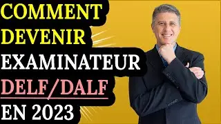 Comment Devenir Examinateur DELF/DALF en 2023