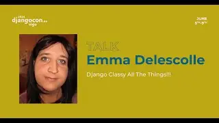 DjangoCon Europe 2024 | Django Classy All The Things!!!