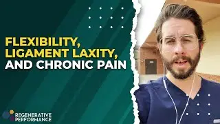 Flexibility, Ligament Laxity, and Chronic Pain | DailyDocTalk 149