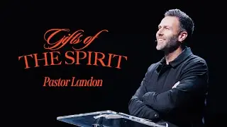 GIFTS OF THE SPIRIT | The Holy Spirit | Landon Pickering