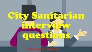 City Sanitarian interview questions