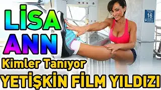 Lisa Ann Ve Türkiye İtirafı
