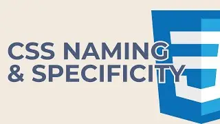 CSS Naming and Specificity - Ben Sterling | November 2019