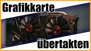 Grafikkarte übertakten - so schnell und einfach holst du mehr aus deiner GPU raus | Tutorial 2021