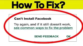 How To Fix Can't Install Facebook App Error In Google Play Store in Android - Can't Download App