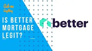 Is Better Mortgage Legit? Is Better Mortgage a Good Lender? Better Mortgage Reviews
