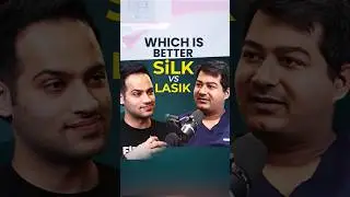 Which is better?  SiLK vs LASIK