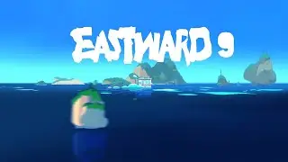 To be east or not to be east, that is the question | Eastward Part 9