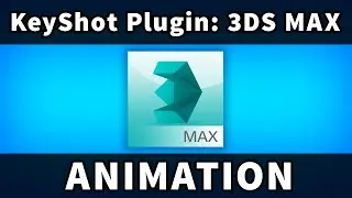 KeyShot Plugins: 3DS Max Animations