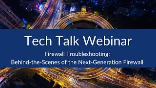 Firewall Troubleshooting – Behind the Scenes of the Next Generation Firewall