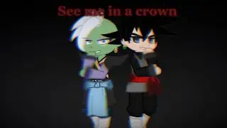 See me in a crown (Short gcmv) (Dragon ball Super Goku black Arc)