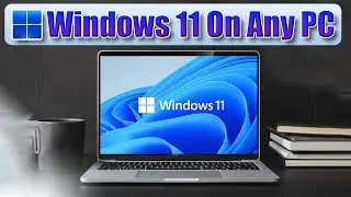 Install Windows 11 on Unsupported PC Step-by-Step Guide |  Run Windows 11 on Incompatible Hardware