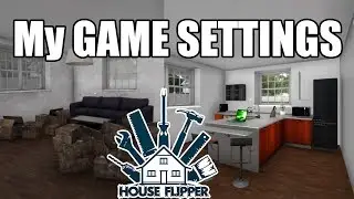 HOUSE FLIPPER - MY GAME SETTINGS - HD - No Commentary