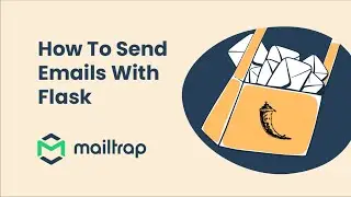 Send Emails in Flask - Flask Tutorial by Mailtrap