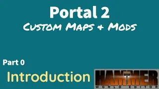 How to create Portal 2 Maps in Hammer Editor | Part 0: Introduction