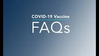 COVID-19 Vaccine - Frequently Asked Questions