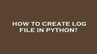 How to create log file in python?