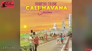 LA MENTIRA - ORQUESTA CALIBRE FT EL NENE FT JULIO PADRON (AUDIOHQ) *** CALI HAVANA SESSIONS 2024