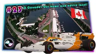 O Canada! Our home and native land! | F1 Manager 2022 - McLaren | #23