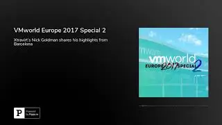 VMworld Europe 2017 Special 2