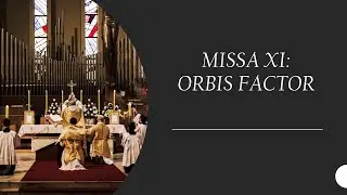 Missa XI; Orbis Factor (Kyrie, Gloria, Sanctus, Agnus Dei) - Schola Cantorum Sancti Blasii